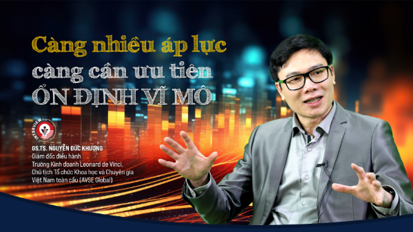 Càng nhiều áp lực, càng cần ưu tiên ổn định vĩ mô