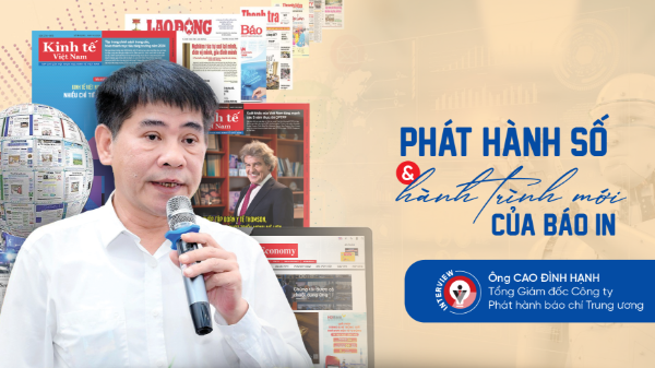 Phát hành số và hành trình mới của báo in