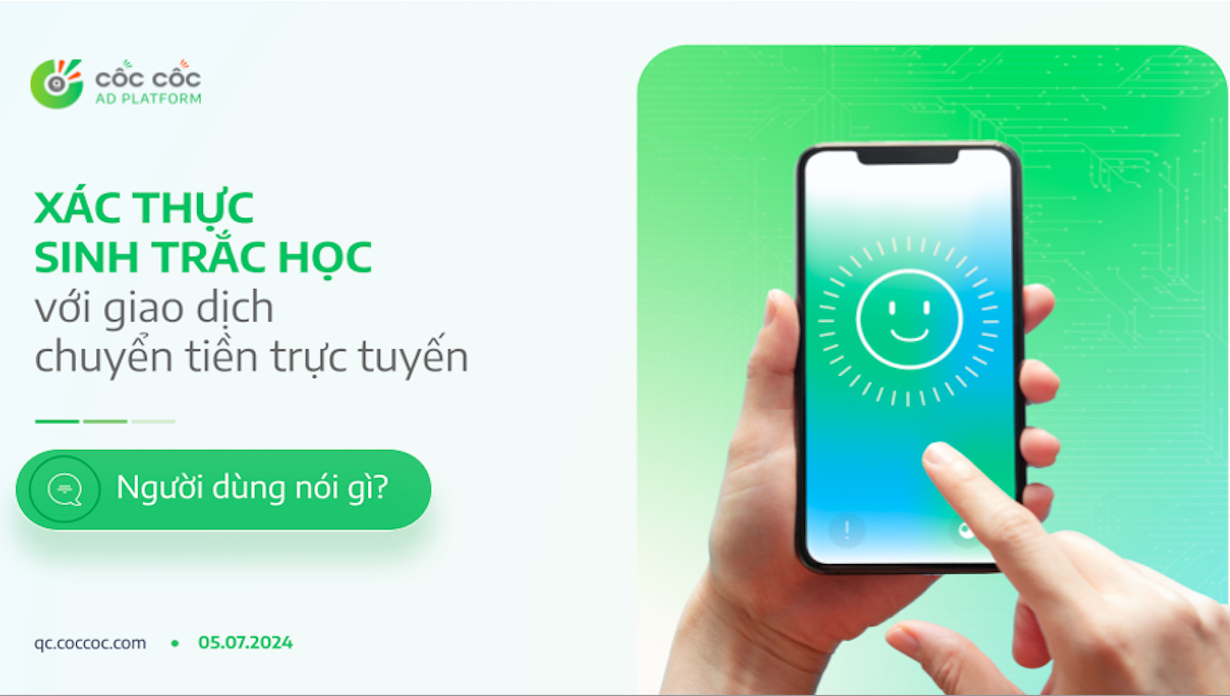 Báo cáo khảo sát ý kiến người dùng về quy định xác thực sinh trắc học trong giao dịch chuyển tiền trực tuyến của Cốc Cốc.