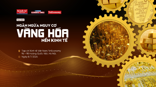 [Trực tiếp]: Toạ đàm “Ngăn ngừa nguy cơ vàng hóa  nền kinh tế”
