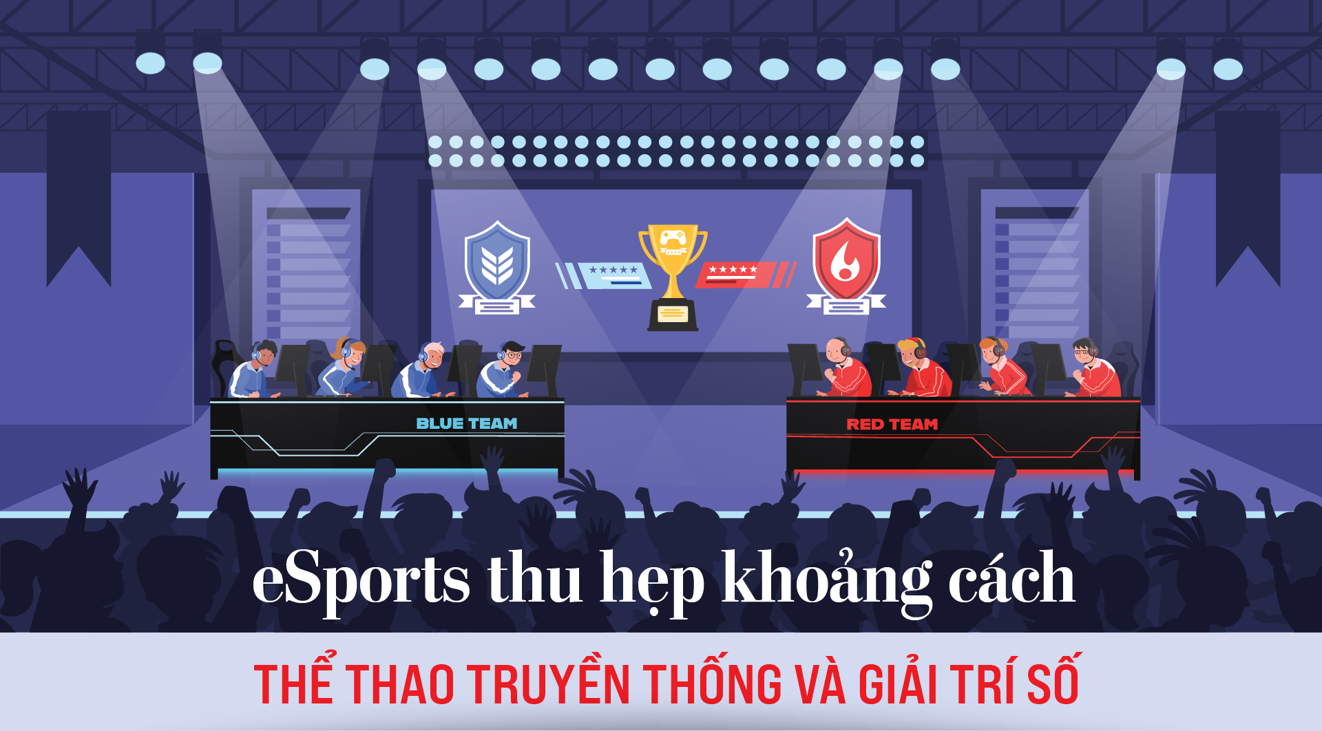 eSports thu hẹp khoảng cách thể thao truyền thống và giải trí số  - Ảnh 1