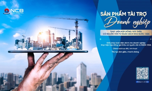 NCB triển khai giải pháp tín dụng cho doanh nghiệp thực hiện gói thầu có nguồn vốn từ ngân sách nhà nước, ODA
