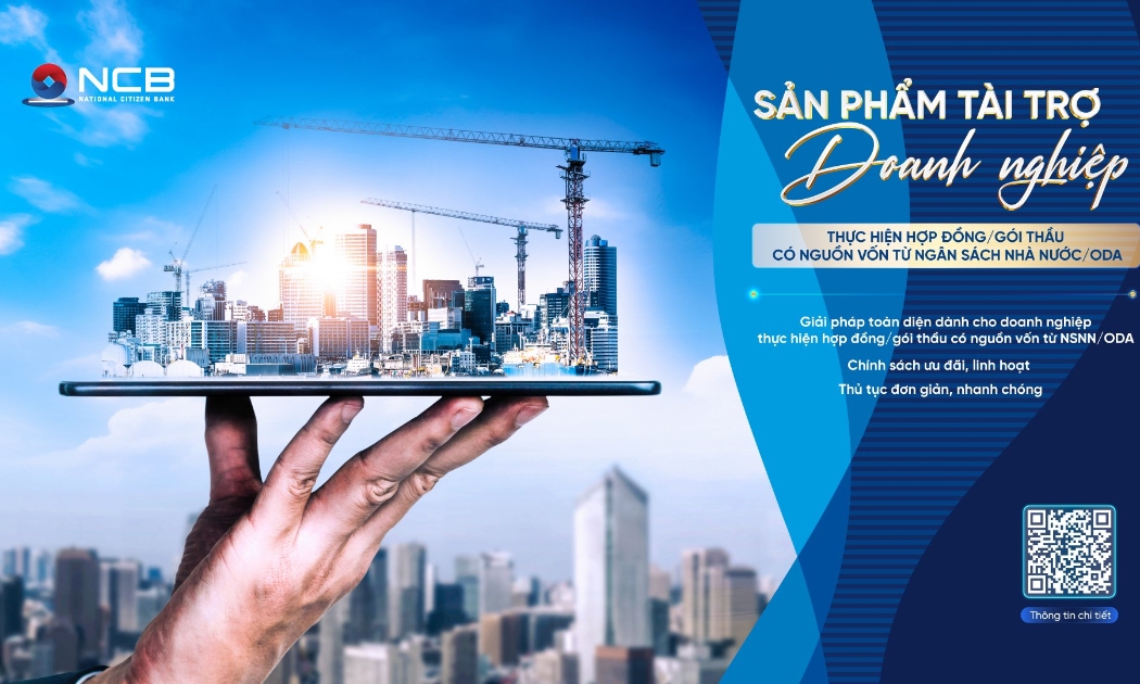 NCB cung cấp giải pháp tài chính linh hoạt cho nhà thầu thực hiện hợp đồng có nguồn vốn từ ngân sách nhà nước, ODA.