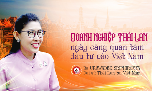 Doanh nghiệp Thái Lan ngày càng quan tâm đầu tư vào Việt Nam