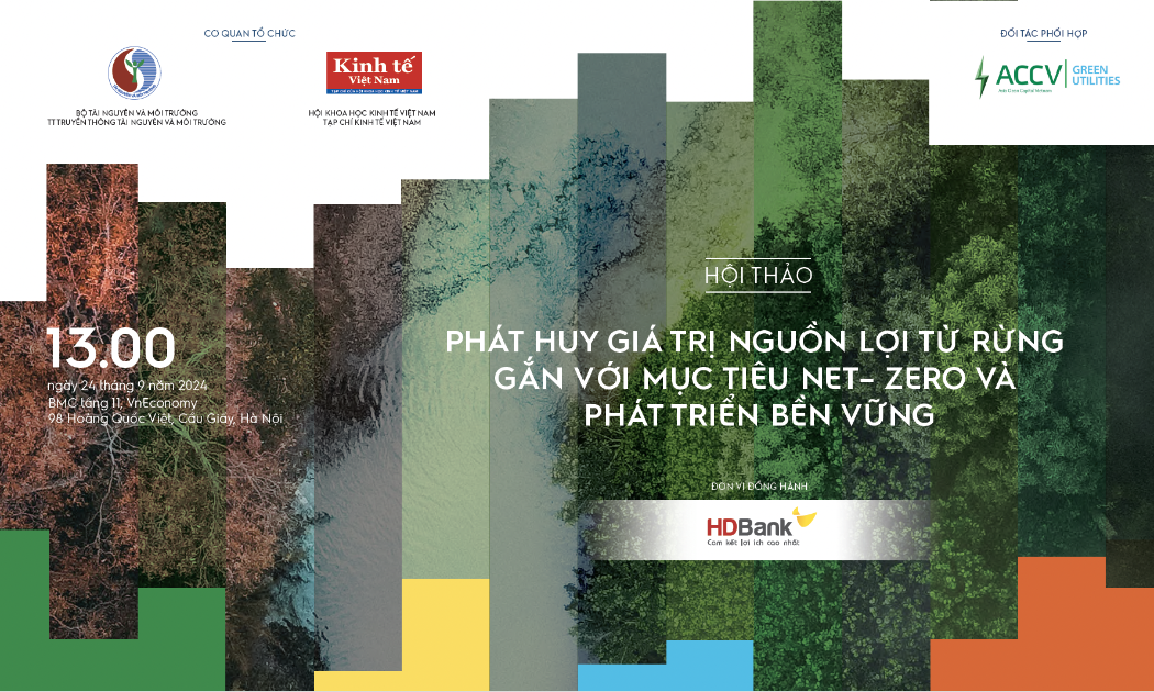 Hội thảo: “Phát huy giá trị nguồn lợi từ rừng gắn với mục tiêu Net Zero và phát triển bền vững”.