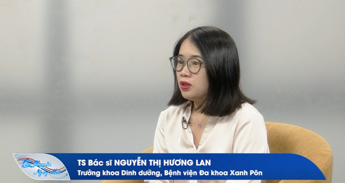 TS. BS Nguyễn Thị Hương Lan, Trưởng khoa Dinh dưỡng - Bệnh viện Đa khoa Xanh Pôn.