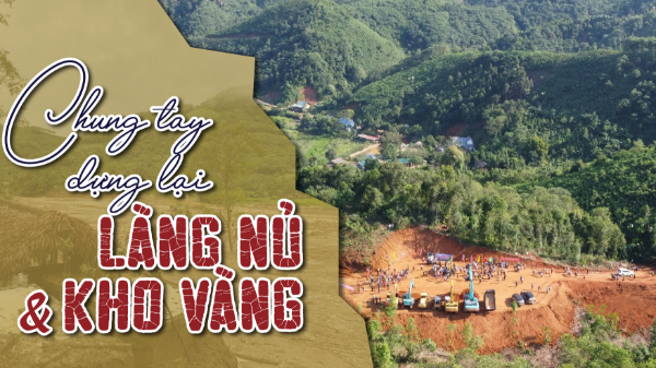Chung tay dựng lại Làng Nủ và Kho Vàng 