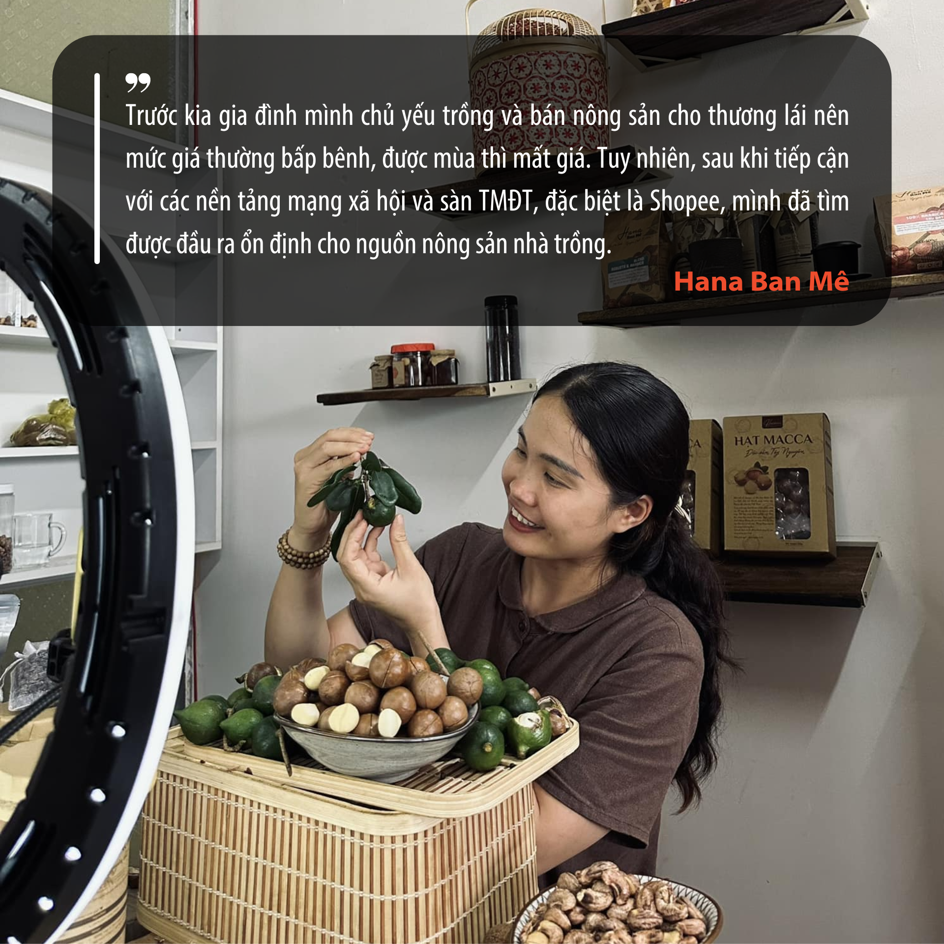 Shopee không chỉ mang lại nguồn khách hàng dồi dào mà còn là lối ra hiệu quả cho các sản phẩm nông sản của gia đình Hana Ban Mê.