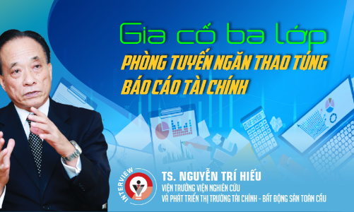 Gia cố ba lớp phòng tuyến ngăn thao túng báo cáo tài chính