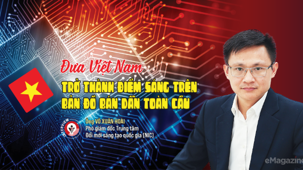 Đưa Việt Nam trở thành điểm sáng trên bản đồ bán dẫn toàn cầu