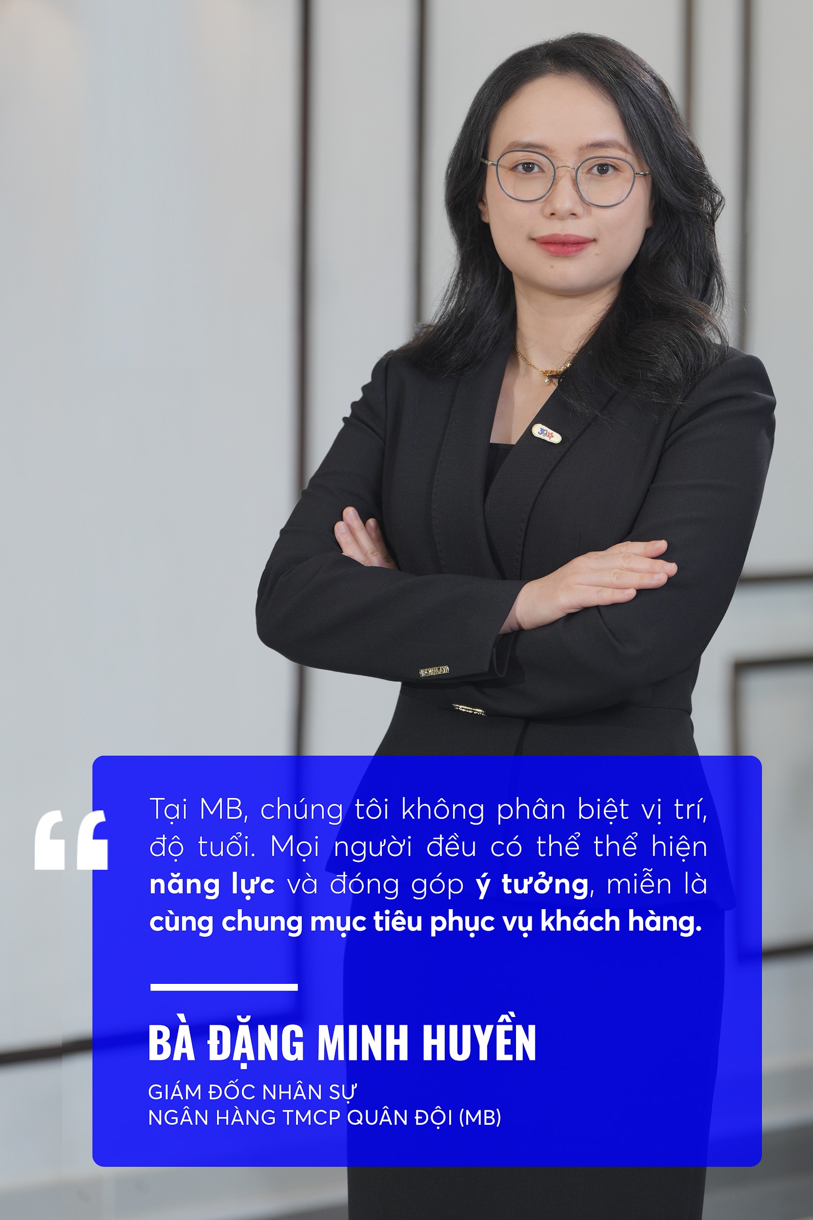 Bà Đặng Minh Huyền nhấn mạnh: “Tại MB, chúng tôi không phân biệt vị trí, độ tuổi. Mọi người đều có thể thể hiện năng lực và đóng góp ý tưởng, miễn là cùng chung mục tiêu phục vụ khách hàng.”