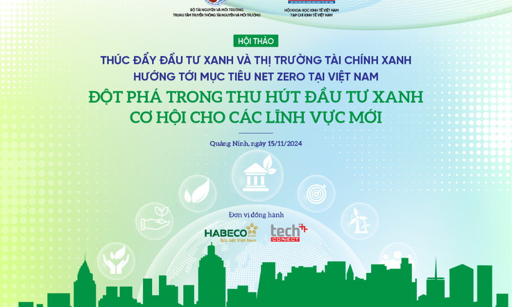 Chuỗi Hội thảo “Thúc đẩy đầu tư xanh và thị trường tài chính xanh - Hướng tới mục tiêu Net zero tại Việt Nam” sẽ được tổ chức tại 3 miền Bắc - Trung – Nam.