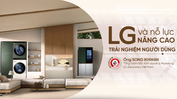LG và nỗ lực nâng cao trải nghiệm người dùng 