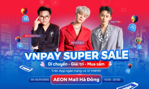 Lần đầu tiên dàn sao Vbiz hội tụ 3 ngày tại AEON Mall Hà Đông cùng ưu đãi VNPAY Super Sale 