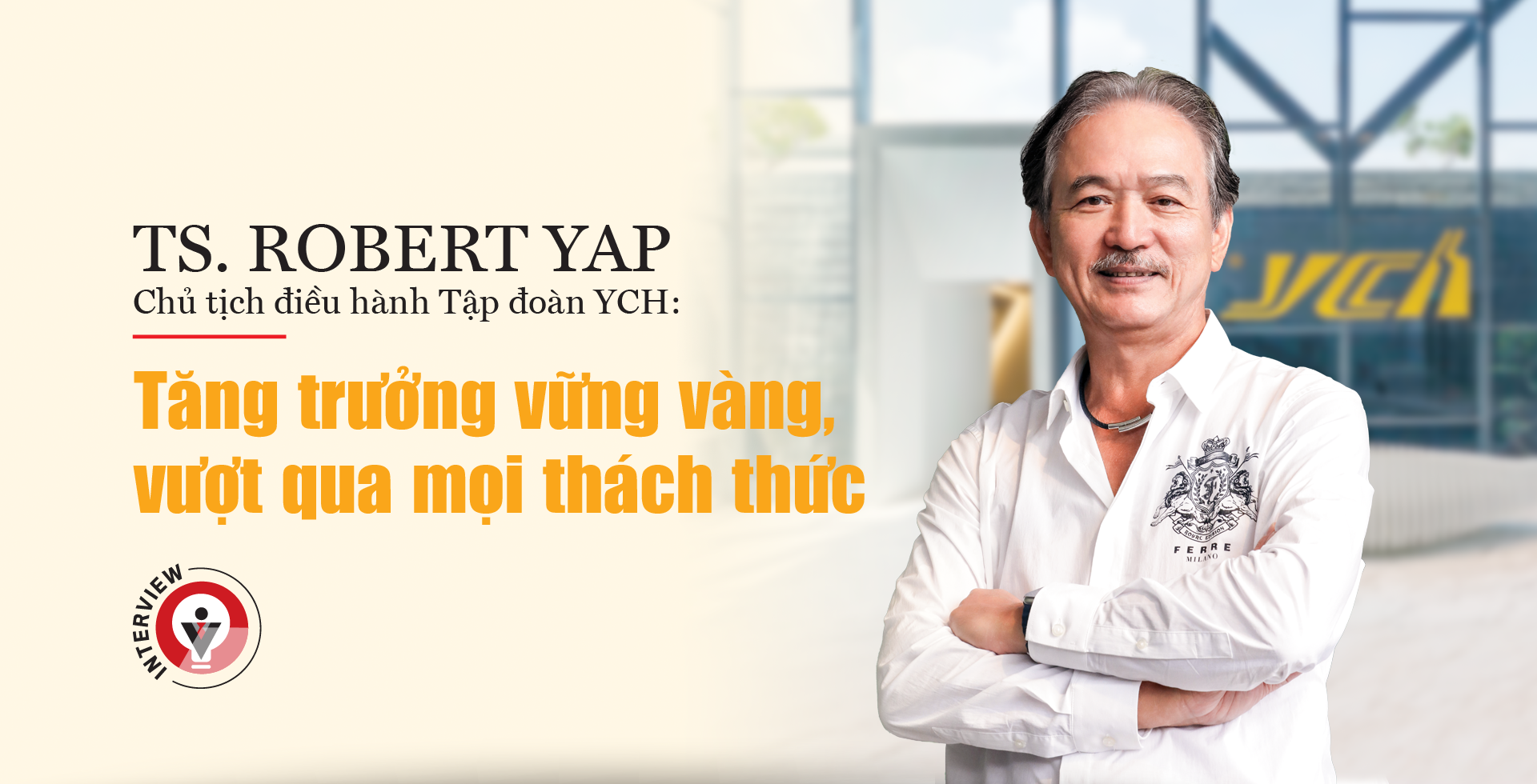 TS. Robert Yap, Chủ tịch điều hành Tập đoàn YCH: Tăng trưởng vững vàng, vượt 1xbet gh mọi thách thức - Ảnh 1