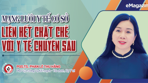 Mạng lưới y tế cơ sở: Liên kết chặt chẽ với y tế chuyên sâu