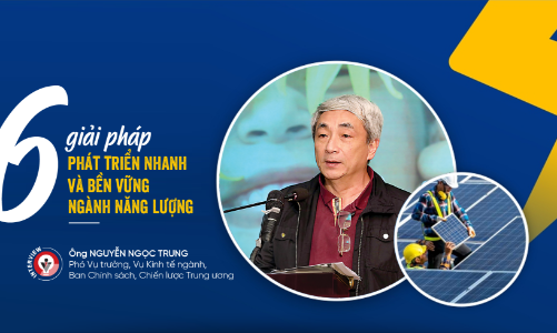 Sáu giải pháp phát triển nhanh và bền vững ngành năng lượng