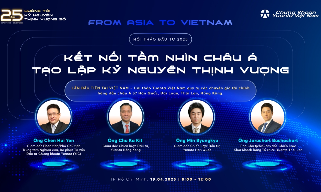 Hội thảo “From Asia to Vietnam” do Chứng khoán Yuanta Việt Nam tổ chức vào ngày 19/4/2025.