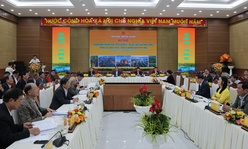 Hội thảo “Những định hướng phát triển kinh tế- xã hội tỉnh Lâm Đồng mới trong giai đọan 2026- 2030
