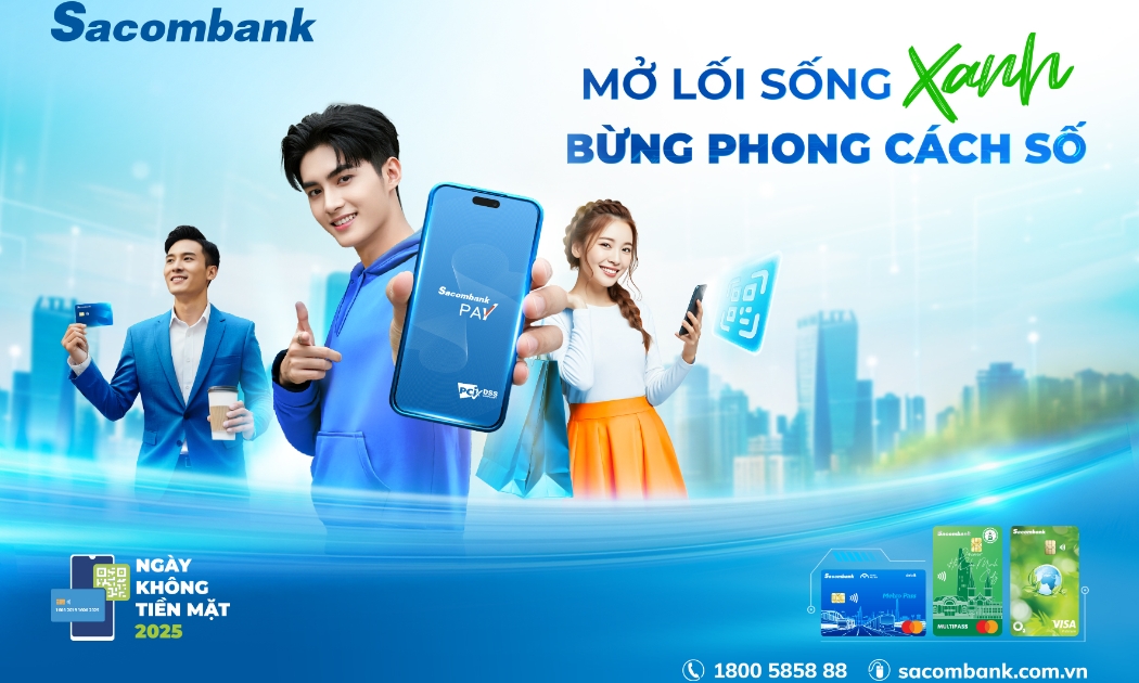 Hàng loạt ưu đãi “Mở lối sống Xanh - Bừng phong cách Số” từ nay đến hết ngày 30/06/2025 để hưởng ứng chương trình “Ngày không tiền mặt” từ Sacombank.