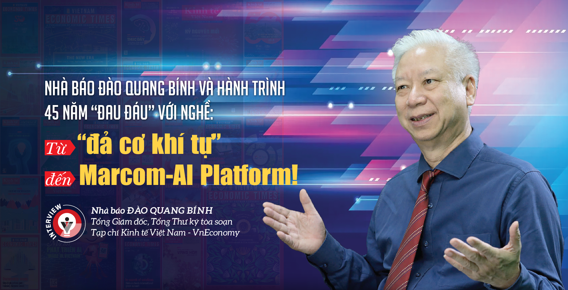 Nhà báo Đào Quang Bính và hành trình 45 năm “đau đáu” với nghề: Từ ‘đả cơ khí tự’ đến Marcom-AI Platform! - Ảnh 1