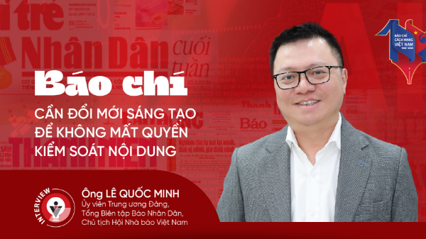 Báo chí cần đổi mới sáng tạo để không mất quyền kiểm soát nội dung
