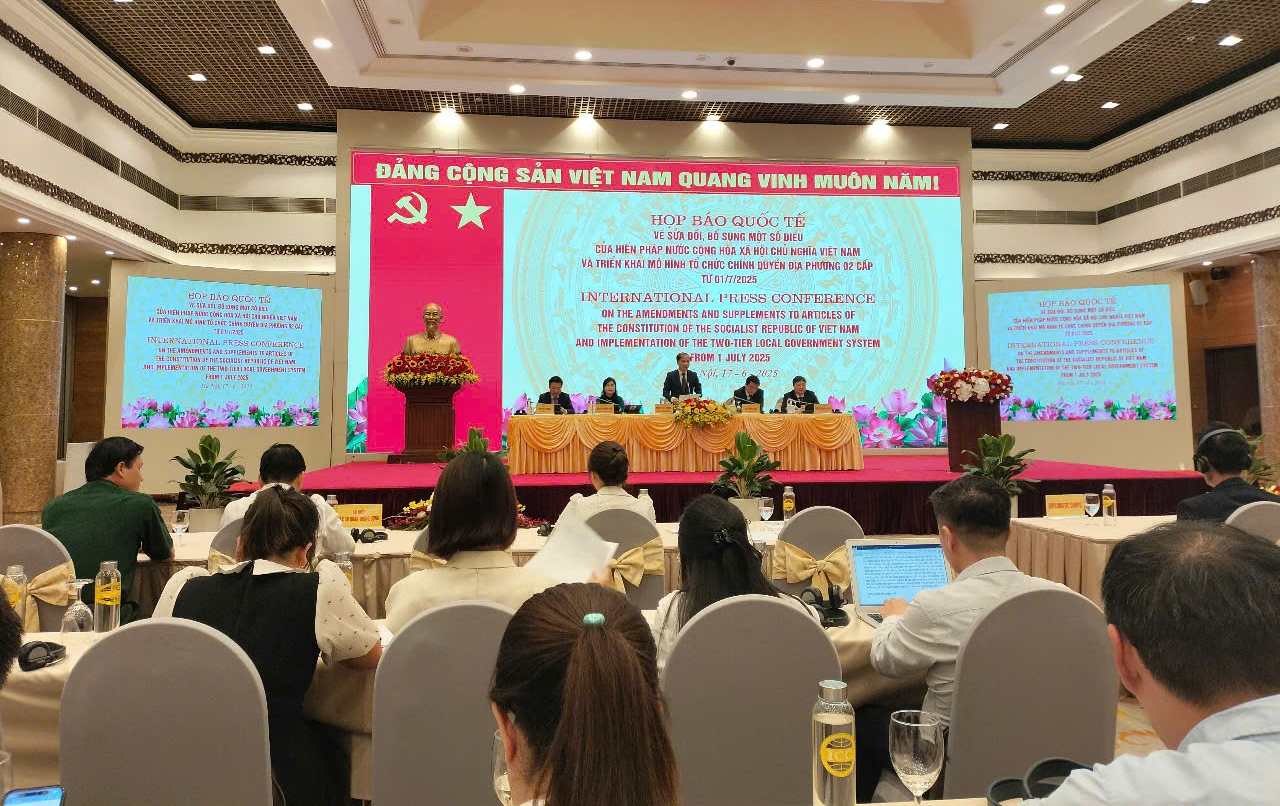 Họp báo quốc tế về sửa đổi bổ sung một số điều của Hiến pháp Nước Cộng hòa Xã hội Chủ nghĩa Việt Nam và triển khai mô hình tổ chức chính quyền địa phương 2 cấp từ ngày 1/7/2025.