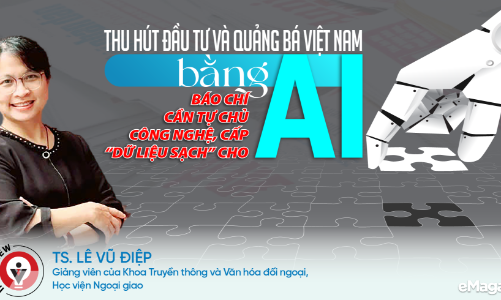 Thu hút đầu tư và quảng bá Việt Nam bằng AI: Báo chí cần tự chủ công nghệ, cấp “dữ liệu sạch” cho AI