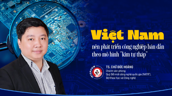 Việt Nam nên phát triển công nghiệp bán dẫn theo mô hình “kim tự tháp”