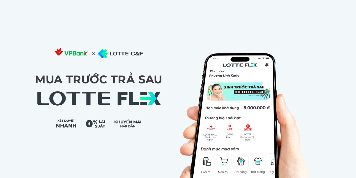 LOTTE FLEX “Vui trước - trả sau”, sản phẩm tài chính tiêu dùng linh hoạt, thông minh.