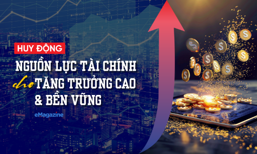 Huy động nguồn lực tài chính cho tăng trưởng cao và bền vững 