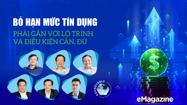 Bỏ hạn mức tín dụng phải gắn với lộ trình và điều kiện cần, đủ