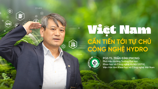 Việt Nam cần tiến tới tự chủ công nghệ hydro