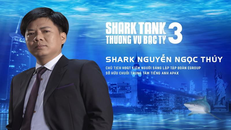 Shark Nguyễn Ngọc Thuỷ - Chủ tịch Hội đồng quản trị của Tập đoàn Egroup - đơn vị sở hữu chuỗi Apax Leaders.