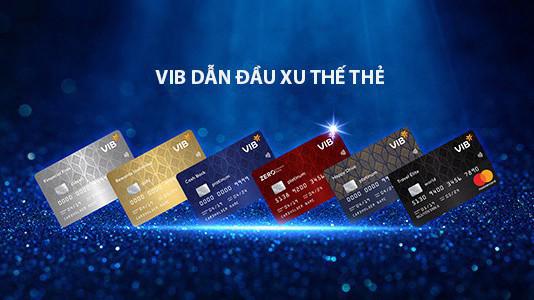 VIB đã cho ra đời 6 dòng thẻ tín dụng mới tính từ tháng 12/2018.