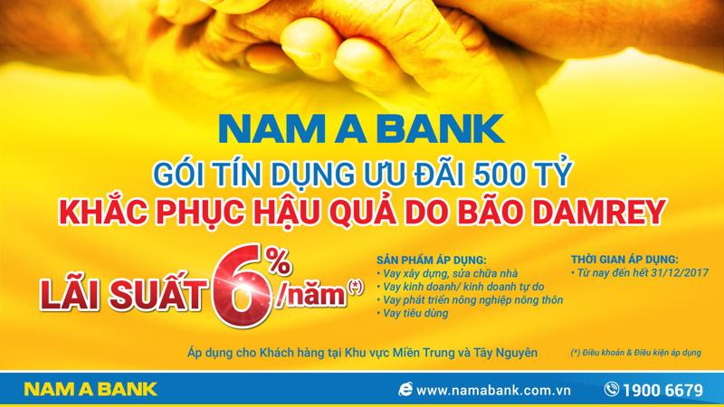 Từ nay đến 31/12/2017, Nam A Bank triển khai "Gói tín dụng 500 tỷ đồng - khắc phục hậu quả sau bão Damrey" với lãi suất ưu đãi.