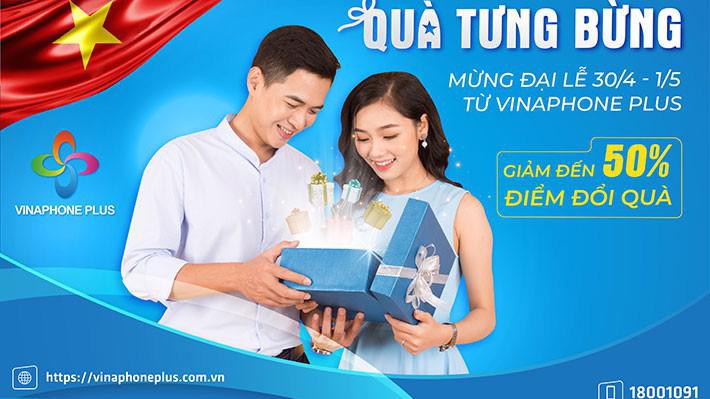 Trong tháng 4 và tháng 5, VinaPhone Plus giảm đến 50% điểm tích lũy đổi các quà tặng hấp dẫn trên cổng quà tặng online.