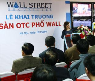 Sàn giao dịch OTC của Công ty Cổ phần Chứng khoán Phố Wall (WSS) bắt đầu hoạt động từ tháng 3/2009.
