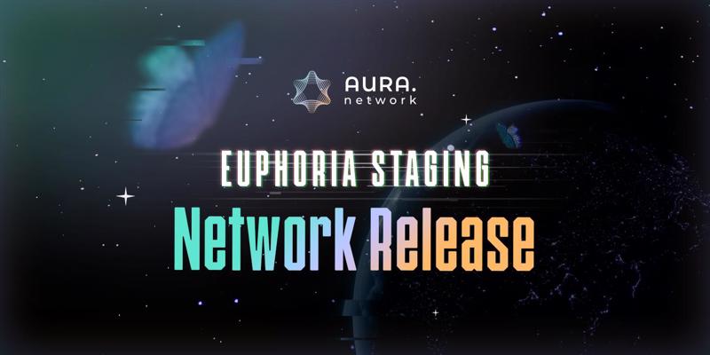 Aura Network ra mắt mạng thử nghiệm Euphoria.