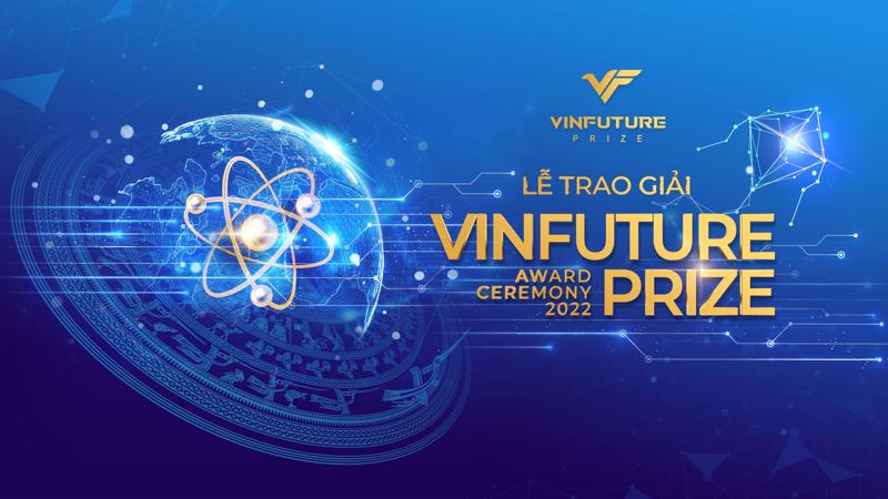  Lễ trao giải thưởng KHCN lớn bậc nhất hành tinh VinFuture sẽ được tổ chức vào tối 20/12/2022