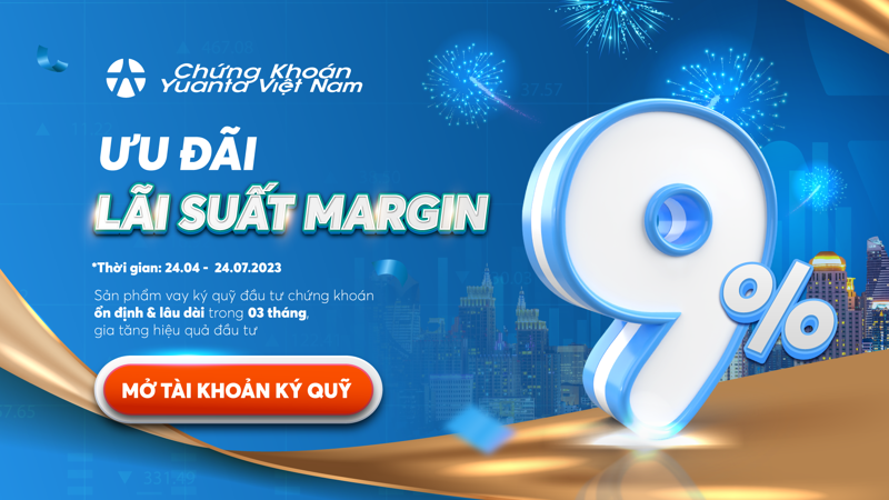 Yuanta Việt Nam ưu đãi lãi suất margin 9% dành cho khách hàng mở tài khoản ký quỹ.