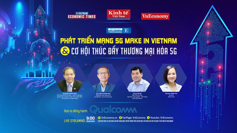 Tọa đàm trực tuyến với chủ đề “phát triển mạng 5G Make in Vietnam và cơ hội thúc đẩy thương mại hóa 5G” trên nền tảng điện tử VnEconomy và Fanpage VnEconomy.