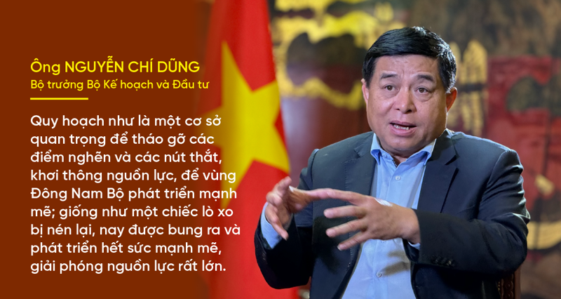 Bộ trưởng Bộ Kế hoạch và Đầu tư Nguyễn Chí Dũng cho rằng Quy hoạch vùng Đông Nam Bộ sẽ đem đến những cơ hội mới, những giá trị mới cho vùng trong tương lai.