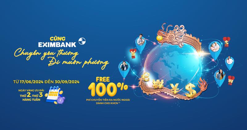 Eximbank ưu đãi 100% phí chuyển tiền quốc tế trong các ngày thứ 2, thứ 3 hàng tuần, kéo dài đến hết 30/09/2024.