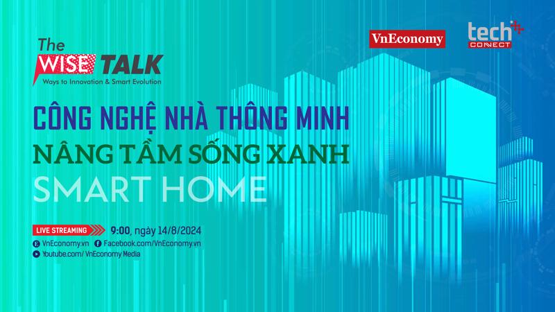 The WISE Talk với chủ đề “Công nghệ nhà thông minh nâng tầm sống xanh” sẽ được phát sóng vào hồi 9:00 ngày 14/8/2024 trên trang chủ VnEconomy và Fanpage VnEconomy.