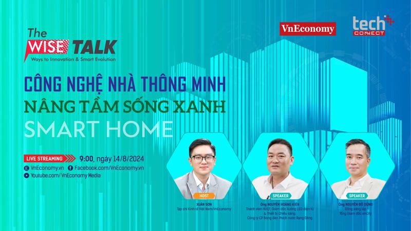 The WISE Talk số 13 với chủ đề "Công nghệ nhà thông minh nâng tầm sống xanh"