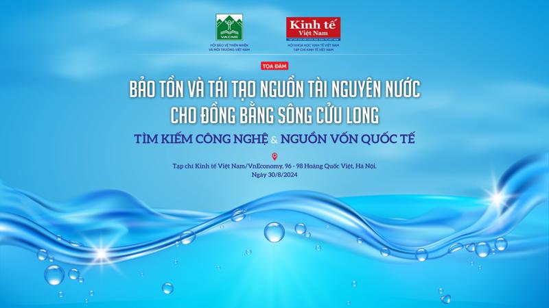 Hội thảo khoa học Bảo tồn và tái tạo nguồn tài nguyên nước cho đồng bằng sông Cửu Long, tìm kiếm công nghệ và nguồn vốn quốc tế.