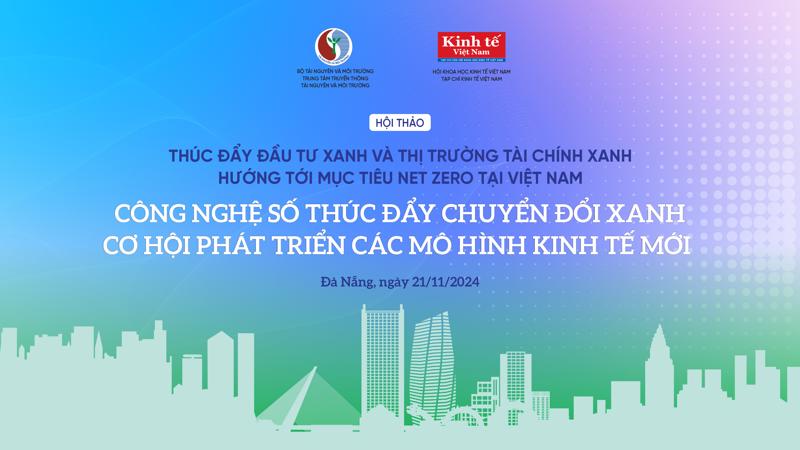 Hội thảo sẽ trao đổi, làm rõ, minh bạch các thông tin về ứng dụng công nghệ số thúc đẩy chuyển đổi xanh, phát huy hiệu quả nguồn lực vốn, tạo động lực thúc đẩy sự phát triển của các mô hình kinh tế mới.