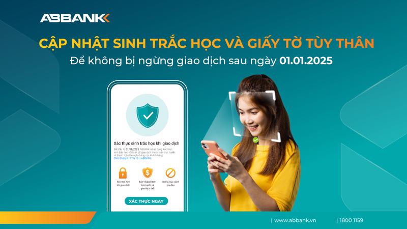 ABBANK khuyến nghị khách hàng sớm hoàn tất việc cập nhật thông tin sinh trắc học theo đúng quy định để tránh bị gián đoạn các giao dịch ngân hàng.