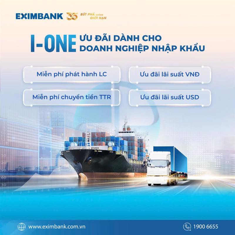 Eximbank triển khai chương trình “I-ONE Ưu đãi dành cho doanh nghiệp nhập khẩu” với lãi xuất chỉ từ 3.8%/năm. 